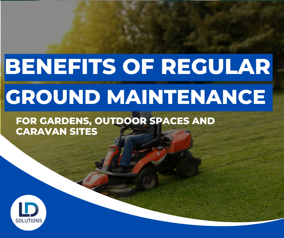 The Benefits of Regular Ground Maintenance for Caravan Sites and Gardens