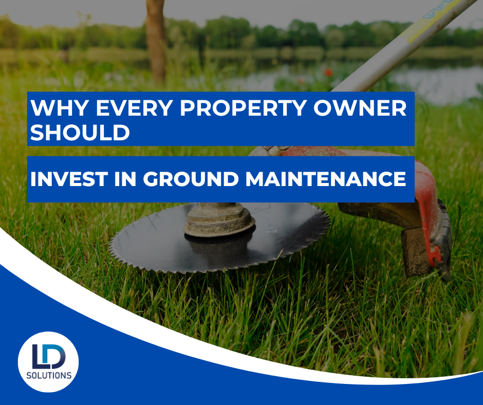 Ground Maintenance Why Every Property Owner Should Invest in