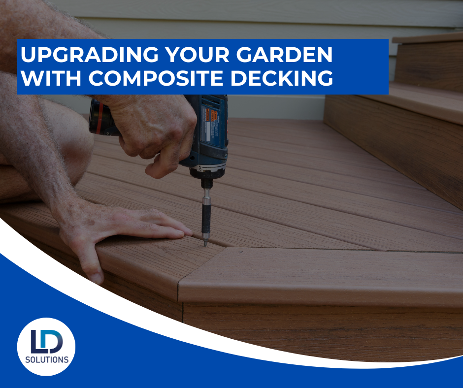 Upgrading Your Garden with Composite Decking